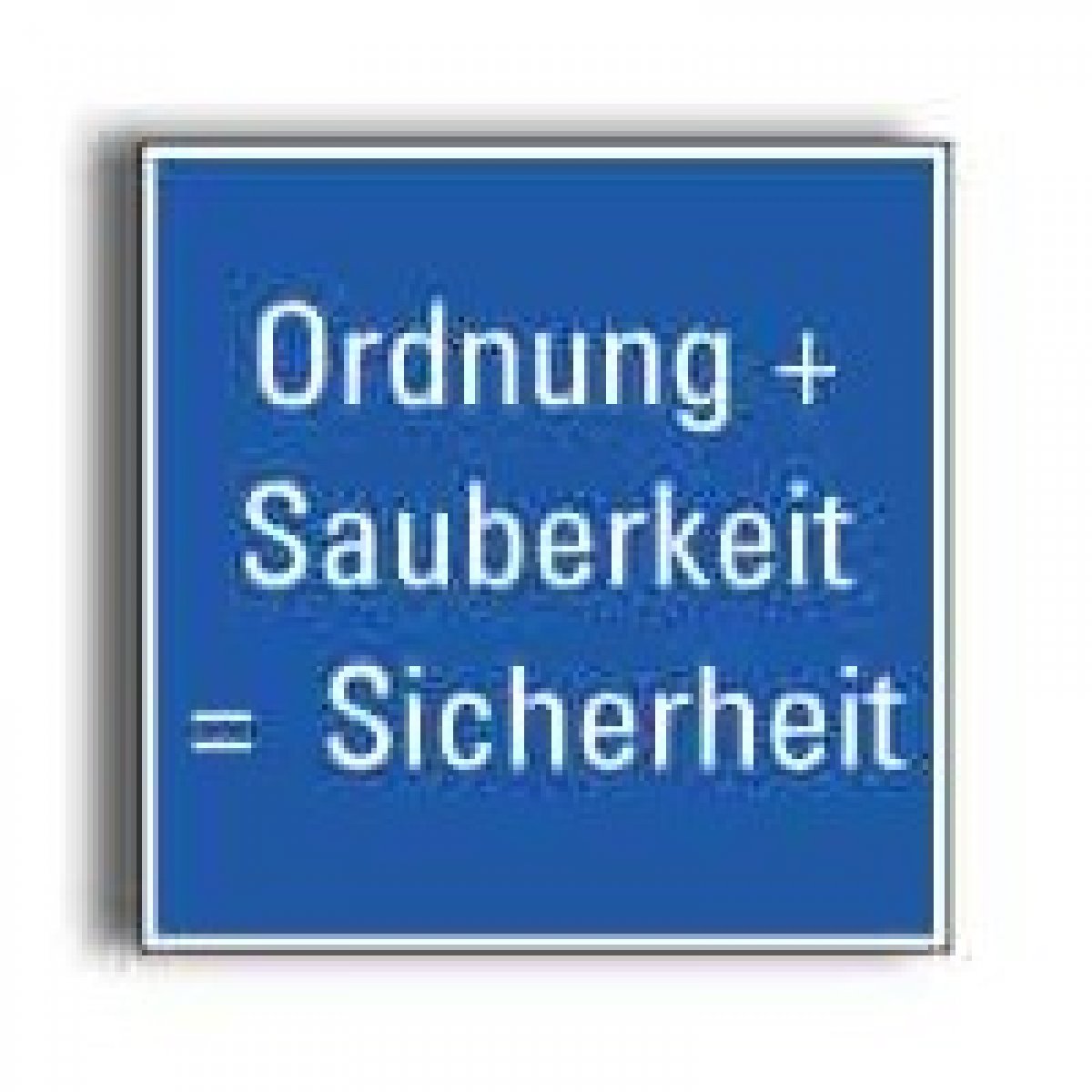 Hinweisschild Ordnung und Sauberkeit – Sicherheit, Kunststoff, 250x250mm, 1 Stück